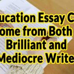 Education Essay Can Come from Both a Brilliant and Mediocre Writer