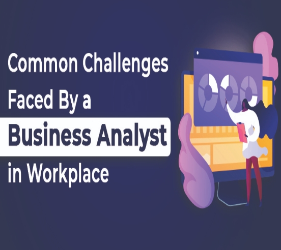 Common Challenges Faced By A Business Analyst In Workplace