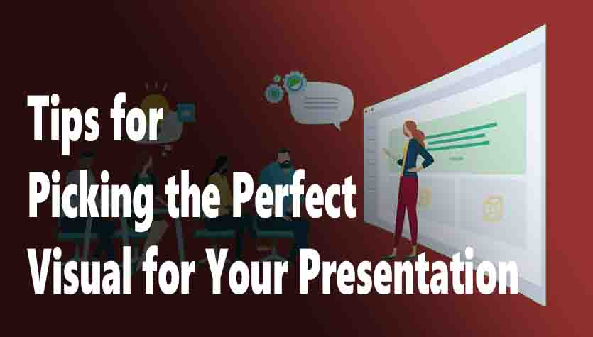 Tips for Picking the Perfect Visual for Your Presentation
