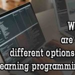 What are the different options for learning programming?
